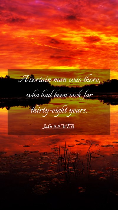 Picture 03 - John 5:5 WEB Mobile Phone Wallpaper - A certain man was there, who had been sick for - Mobile Bible Verse Wallpaper