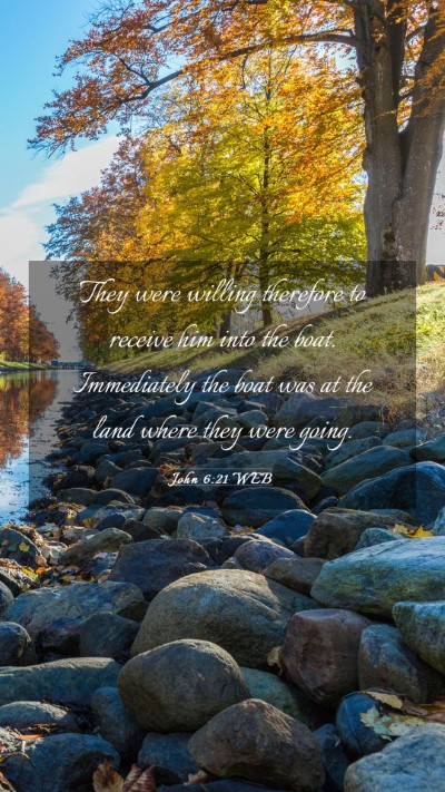 Picture 03 - John 6:21 WEB Mobile Phone Wallpaper - They were willing therefore to receive him into - Mobile Bible Verse Wallpaper