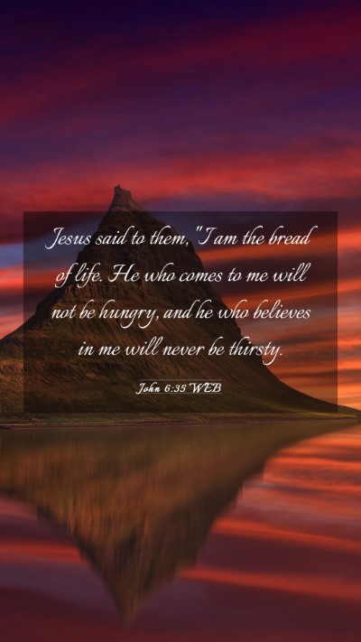 Picture 03 - John 6:35 WEB Mobile Phone Wallpaper - Jesus said to them, 