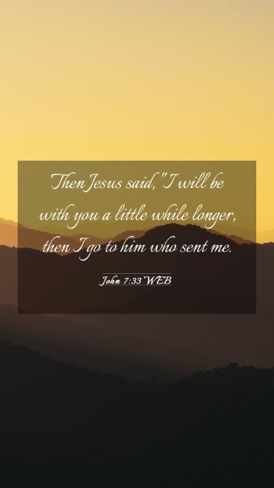 Picture 03 - John 7:33 WEB Mobile Phone Wallpaper - Then Jesus said, 