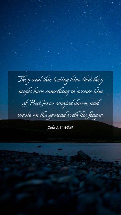 Picture 03 - John 8:6 WEB Mobile Phone Wallpaper - They said this testing him, that they might have - Mobile Bible Verse Wallpaper