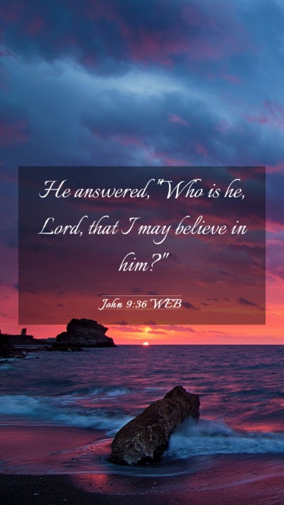 Picture 03 - John 9:36 WEB Mobile Phone Wallpaper - He answered, 