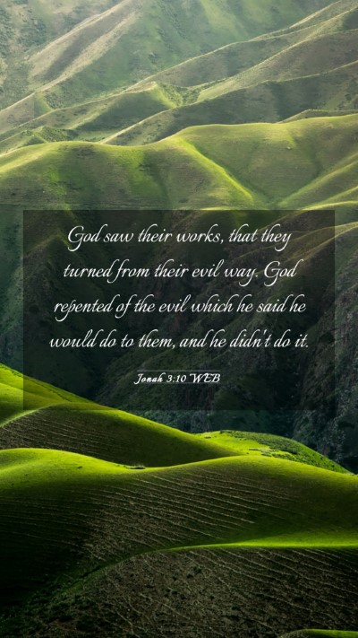 Picture 03 - Jonah 3:10 WEB Mobile Phone Wallpaper - God saw their works, that they turned from their - Mobile Bible Verse Wallpaper