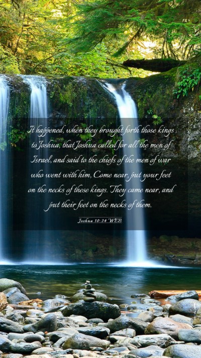 Picture 03 - Joshua 10:24 WEB Mobile Phone Wallpaper - It happened, when they brought forth those kings - Mobile Bible Verse Wallpaper