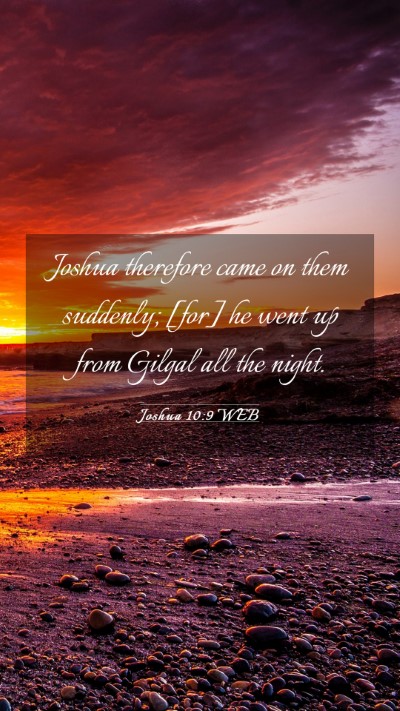 Picture 03 - Joshua 10:9 WEB Mobile Phone Wallpaper - Joshua therefore came on them suddenly; [for] he - Mobile Bible Verse Wallpaper