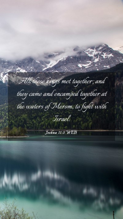 Picture 03 - Joshua 11:5 WEB Mobile Phone Wallpaper - All these kings met together; and they came and - Mobile Bible Verse Wallpaper