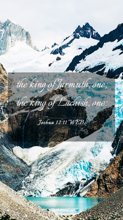 Picture 03 - Joshua 12:11 WEB Mobile Phone Wallpaper - the king of Jarmuth, one; the king of Lachish, - Mobile Bible Verse Wallpaper