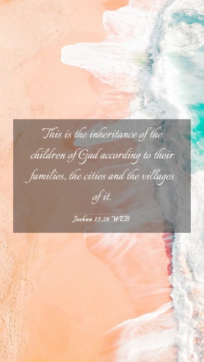 Picture 03 - Joshua 13:28 WEB Mobile Phone Wallpaper - This is the inheritance of the children of Gad - Mobile Bible Verse Wallpaper