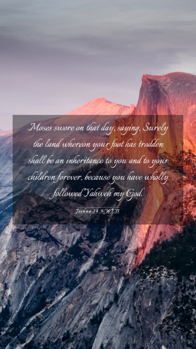 Picture 03 - Joshua 14:9 WEB Mobile Phone Wallpaper - Moses swore on that day, saying, Surely the land - Mobile Bible Verse Wallpaper