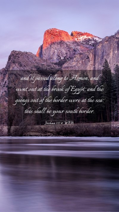 Picture 03 - Joshua 15:4 WEB Mobile Phone Wallpaper - and it passed along to Azmon, and went out at the - Mobile Bible Verse Wallpaper