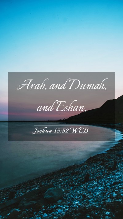 Picture 03 - Joshua 15:52 WEB Mobile Phone Wallpaper - Arab, and Dumah, and - Mobile Bible Verse Wallpaper