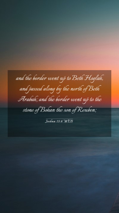 Picture 03 - Joshua 15:6 WEB Mobile Phone Wallpaper - and the border went up to Beth Hoglah, and passed - Mobile Bible Verse Wallpaper