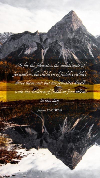 Picture 03 - Joshua 15:63 WEB Mobile Phone Wallpaper - As for the Jebusites, the inhabitants of - Mobile Bible Verse Wallpaper