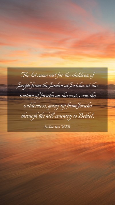Picture 03 - Joshua 16:1 WEB Mobile Phone Wallpaper - The lot came out for the children of Joseph from - Mobile Bible Verse Wallpaper