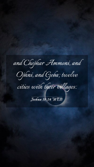 Picture 03 - Joshua 18:24 WEB Mobile Phone Wallpaper - and Chephar Ammoni, and Ophni, and Geba; twelve - Mobile Bible Verse Wallpaper