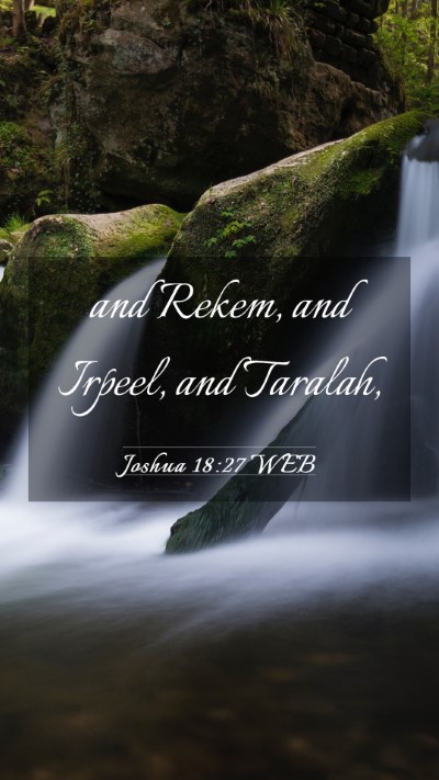 Picture 03 - Joshua 18:27 WEB Mobile Phone Wallpaper - and Rekem, and Irpeel, and - Mobile Bible Verse Wallpaper