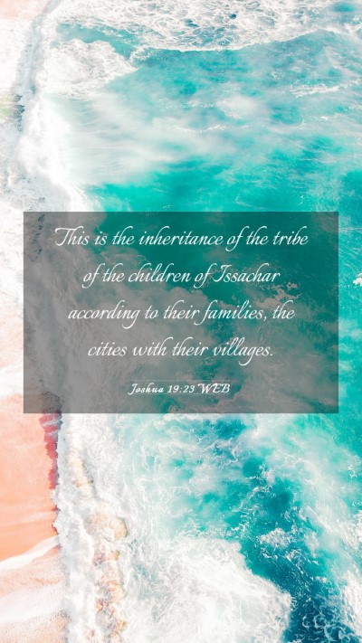 Picture 03 - Joshua 19:23 WEB Mobile Phone Wallpaper - This is the inheritance of the tribe of the - Mobile Bible Verse Wallpaper