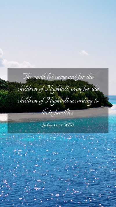 Picture 03 - Joshua 19:32 WEB Mobile Phone Wallpaper - The sixth lot came out for the children of - Mobile Bible Verse Wallpaper