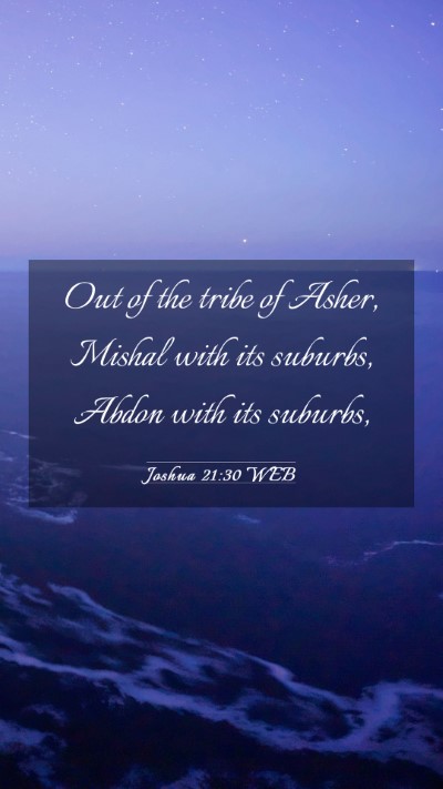 Picture 03 - Joshua 21:30 WEB Mobile Phone Wallpaper - Out of the tribe of Asher, Mishal with its - Mobile Bible Verse Wallpaper