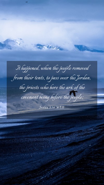 Picture 03 - Joshua 3:14 WEB Mobile Phone Wallpaper - It happened, when the people removed from their - Mobile Bible Verse Wallpaper
