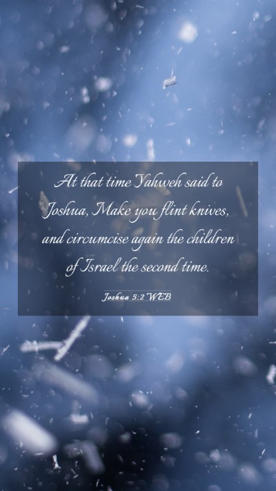 Picture 03 - Joshua 5:2 WEB Mobile Phone Wallpaper - At that time Yahweh said to Joshua, Make you - Mobile Bible Verse Wallpaper