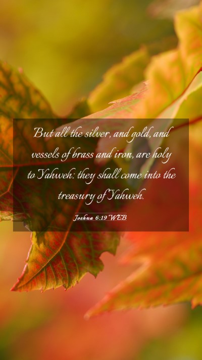 Picture 03 - Joshua 6:19 WEB Mobile Phone Wallpaper - But all the silver, and gold, and vessels of - Mobile Bible Verse Wallpaper