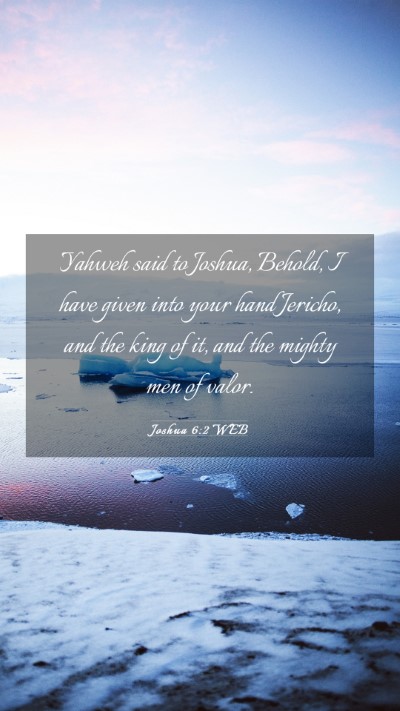 Picture 03 - Joshua 6:2 WEB Mobile Phone Wallpaper - Yahweh said to Joshua, Behold, I have given into - Mobile Bible Verse Wallpaper