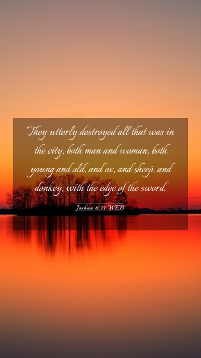 Picture 03 - Joshua 6:21 WEB Mobile Phone Wallpaper - They utterly destroyed all that was in the city, - Mobile Bible Verse Wallpaper