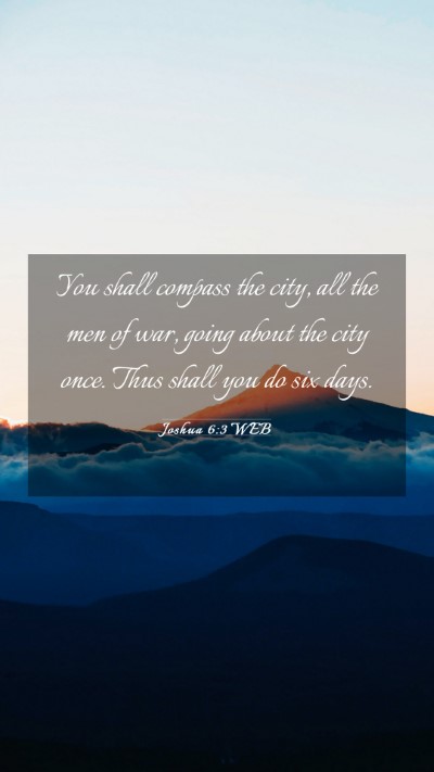 Picture 03 - Joshua 6:3 WEB Mobile Phone Wallpaper - You shall compass the city, all the men of war, - Mobile Bible Verse Wallpaper