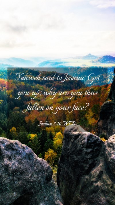 Picture 03 - Joshua 7:10 WEB Mobile Phone Wallpaper - Yahweh said to Joshua, Get you up; why are you - Mobile Bible Verse Wallpaper