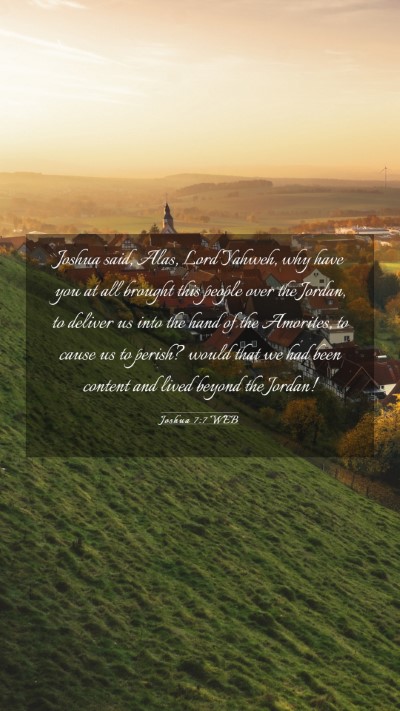 Picture 03 - Joshua 7:7 WEB Mobile Phone Wallpaper - Joshua said, Alas, Lord Yahweh, why have you at - Mobile Bible Verse Wallpaper