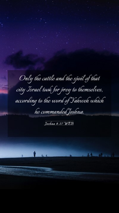 Picture 03 - Joshua 8:27 WEB Mobile Phone Wallpaper - Only the cattle and the spoil of that city Israel - Mobile Bible Verse Wallpaper