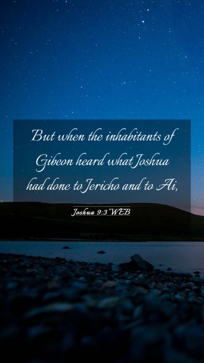Picture 03 - Joshua 9:3 WEB Mobile Phone Wallpaper - But when the inhabitants of Gibeon heard what - Mobile Bible Verse Wallpaper