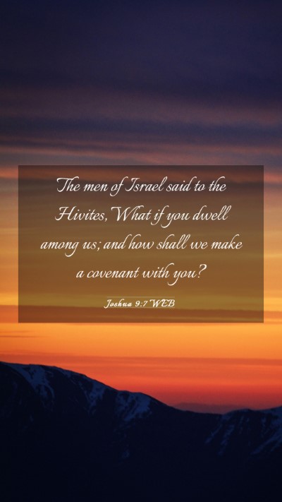 Picture 03 - Joshua 9:7 WEB Mobile Phone Wallpaper - The men of Israel said to the Hivites, What if - Mobile Bible Verse Wallpaper