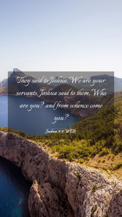 Picture 03 - Joshua 9:8 WEB Mobile Phone Wallpaper - They said to Joshua, We are your servants. Joshua - Mobile Bible Verse Wallpaper