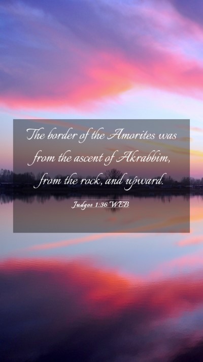 Picture 03 - Judges 1:36 WEB Mobile Phone Wallpaper - The border of the Amorites was from the ascent of - Mobile Bible Verse Wallpaper