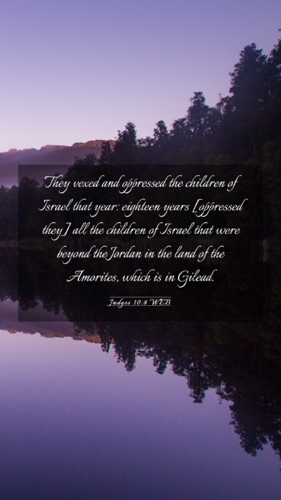 Picture 03 - Judges 10:8 WEB Mobile Phone Wallpaper - They vexed and oppressed the children of Israel - Mobile Bible Verse Wallpaper