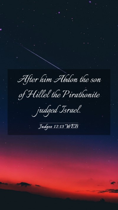 Picture 03 - Judges 12:13 WEB Mobile Phone Wallpaper - After him Abdon the son of Hillel the Pirathonite - Mobile Bible Verse Wallpaper