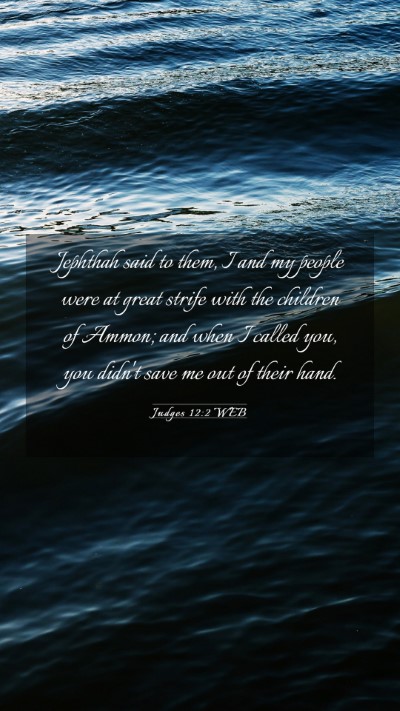 Picture 03 - Judges 12:2 WEB Mobile Phone Wallpaper - Jephthah said to them, I and my people were at - Mobile Bible Verse Wallpaper