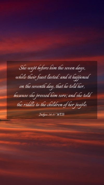 Picture 03 - Judges 14:17 WEB Mobile Phone Wallpaper - She wept before him the seven days, while their - Mobile Bible Verse Wallpaper