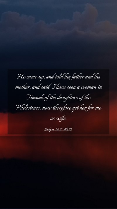 Picture 03 - Judges 14:2 WEB Mobile Phone Wallpaper - He came up, and told his father and his mother, - Mobile Bible Verse Wallpaper