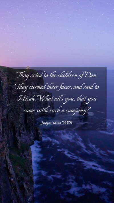 Picture 03 - Judges 18:23 WEB Mobile Phone Wallpaper - They cried to the children of Dan. They turned - Mobile Bible Verse Wallpaper