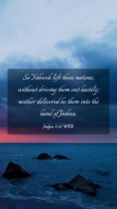 Picture 03 - Judges 2:23 WEB Mobile Phone Wallpaper - So Yahweh left those nations, without driving - Mobile Bible Verse Wallpaper