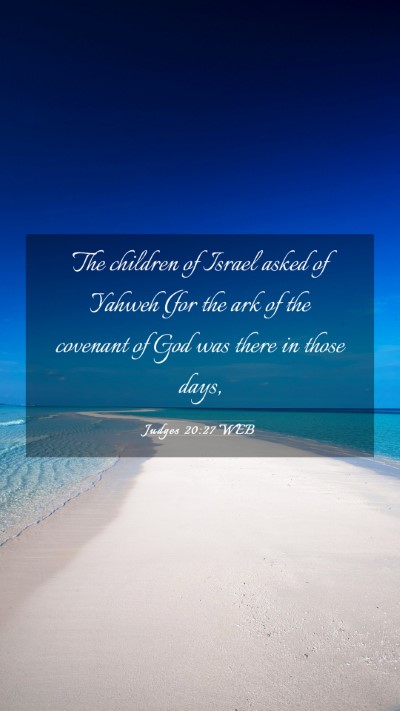 Picture 03 - Judges 20:27 WEB Mobile Phone Wallpaper - The children of Israel asked of Yahweh (for the - Mobile Bible Verse Wallpaper