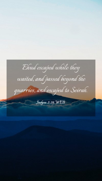 Picture 03 - Judges 3:26 WEB Mobile Phone Wallpaper - Ehud escaped while they waited, and passed beyond - Mobile Bible Verse Wallpaper