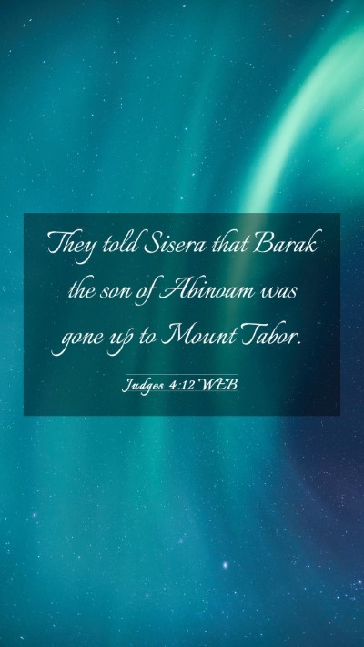Picture 03 - Judges 4:12 WEB Mobile Phone Wallpaper - They told Sisera that Barak the son of Abinoam - Mobile Bible Verse Wallpaper