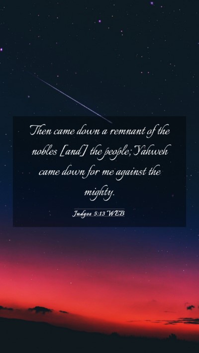 Picture 03 - Judges 5:13 WEB Mobile Phone Wallpaper - Then came down a remnant of the nobles [and] the - Mobile Bible Verse Wallpaper