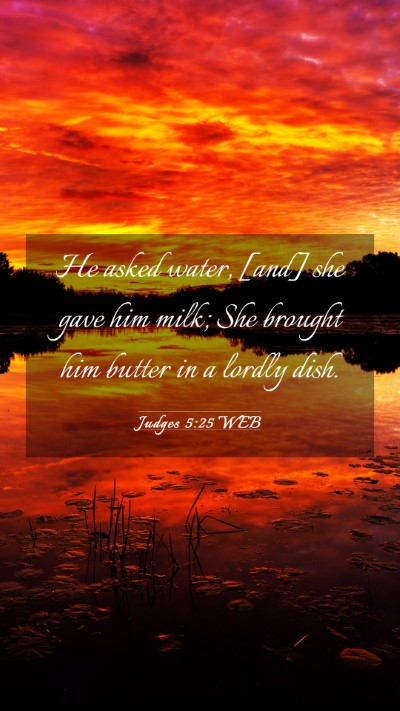 Picture 03 - Judges 5:25 WEB Mobile Phone Wallpaper - He asked water, [and] she gave him milk; She - Mobile Bible Verse Wallpaper