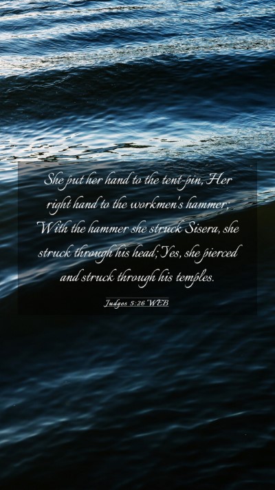 Picture 03 - Judges 5:26 WEB Mobile Phone Wallpaper - She put her hand to the tent-pin, Her right hand - Mobile Bible Verse Wallpaper