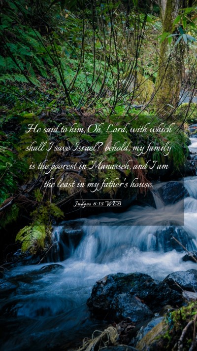 Picture 03 - Judges 6:15 WEB Mobile Phone Wallpaper - He said to him, Oh, Lord, with which shall I save - Mobile Bible Verse Wallpaper